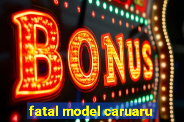 fatal model caruaru